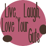 Live, Laugh, Love Your Guts